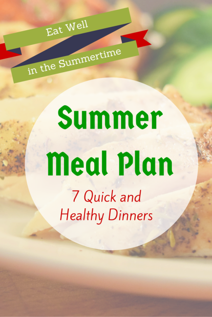 Summer Meal Plan: 7 Quick and Healthy Dinners