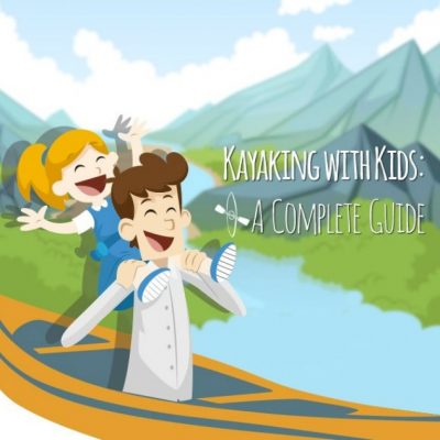 Kayaking for Beginners – 5 Tips to Help Kids Get On The Water