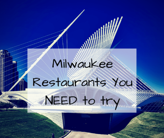 3 Milwaukee Restaurants you Need to Try