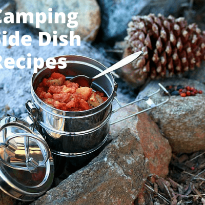 Camping Food doesn't always have to be made on site. These side dishes can be made at home or while car camping- delicious recipes for your next camp out