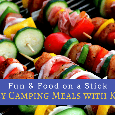 Fun & Food on a Stick: Go Fork Free and Make these Easy Camping Meals with Kids using skewers, marshmallow sticks, or sticks