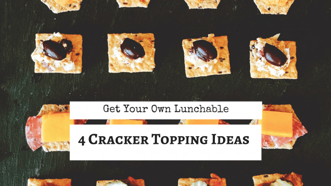 DIY Lunchables with 4 Cracker Topping Ideas