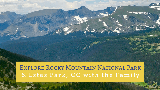 Exploring Rocky Mountain National Park & Estes Park with the Family