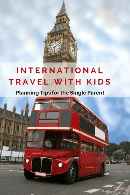 London double decker bus and Big Ben - Tips to Planning International Travel with Children as a Single Parent - Easy ways to plan your next trip aboard when your partner/spouse is staying home.