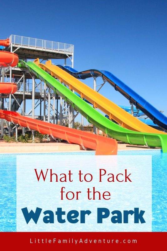 10+ Tips for Visiting a Water Park - What to Wear, Pack, & More