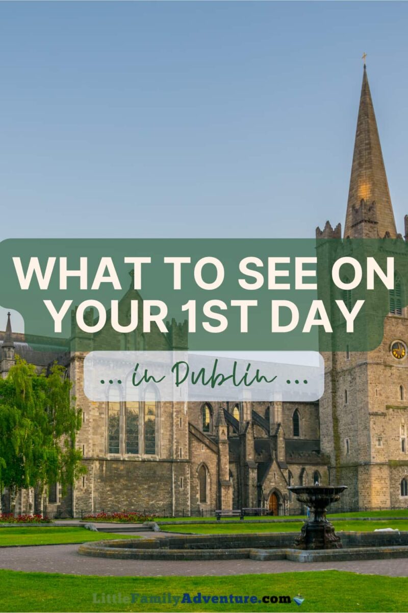 what to see on your fist day in Dublin - St Patrick's Cathedral